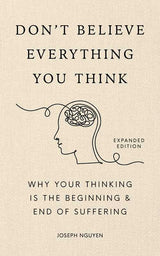 Don't Believe Everything You Think (Expanded Edition) by Joseph Nguyen: Paper Over Board; 192 pages / English