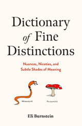 Dictionary of Fine Distinctions: Nuances, Niceties