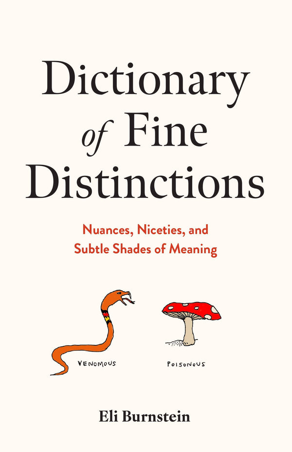 Dictionary of Fine Distinctions: Nuances, Niceties