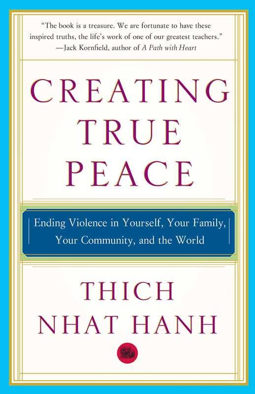Creating True Peace by Thich Nhat Hanh