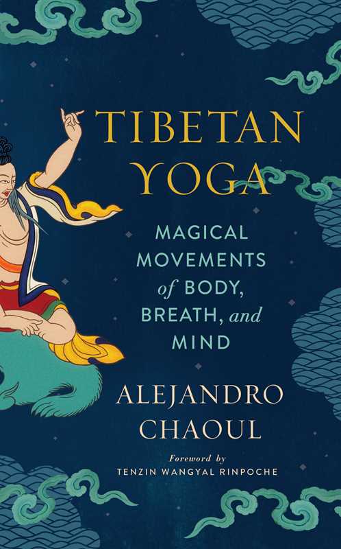 Tibetan Yoga by Alejandro Chaoul: Paperback; 212 pages / English