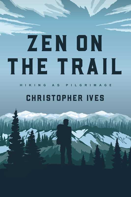 Zen on the Trail by Christopher Ives: Paperback; 192 pages / English