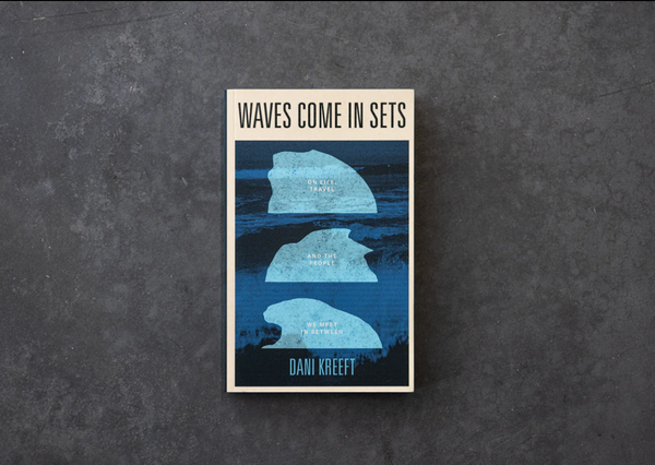 Waves Come In Sets: On Life, Travel And People - book