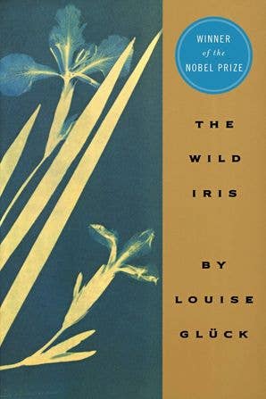 Wild Iris, The : Louise Gluck
