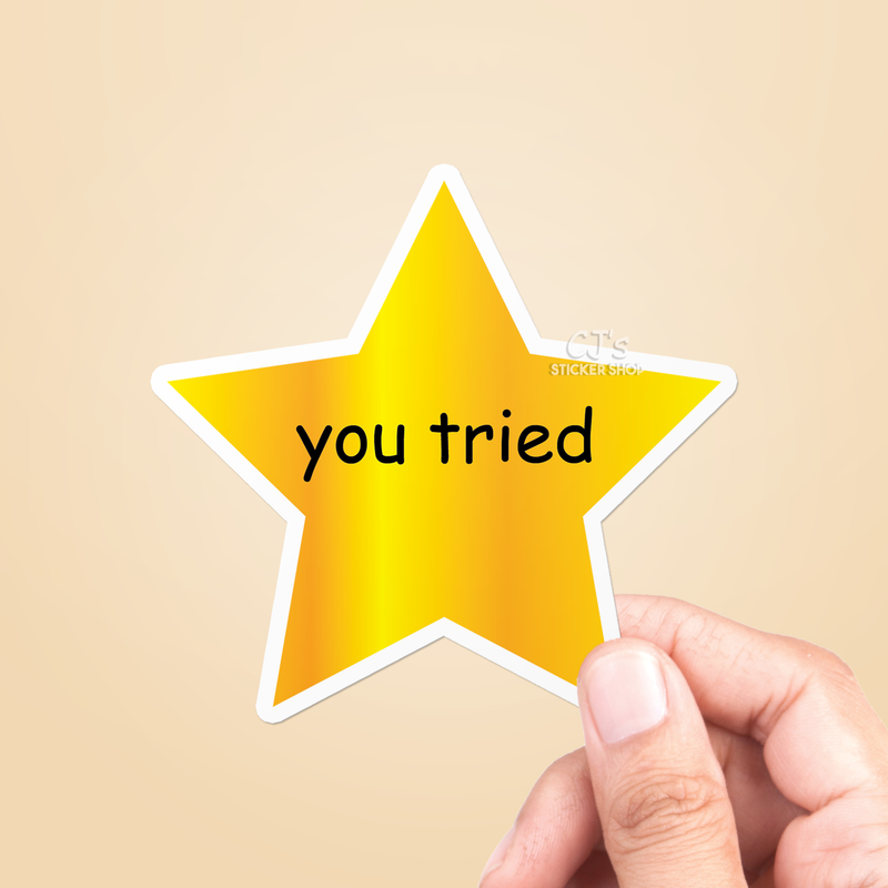 You Tried Sticker