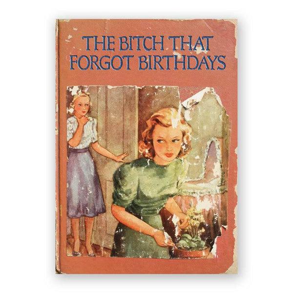 The Bitch That Forgot Birthdays Belated Birthday Card