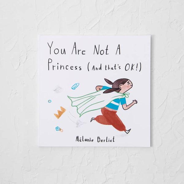 You Are Not A Princess (And That's Ok!)'