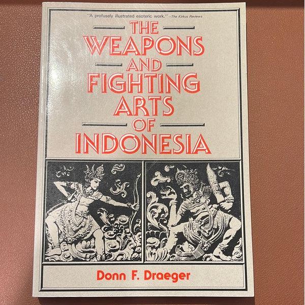 Donn Draeger - The Weapons and Fighting Arts of Indonesia - Exceedingly Rare Edition